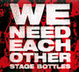 We Need Each Other - Stage Bottles
