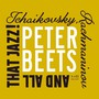 Tchaikovsky, Rachmaninov & All That Jazz! - Peter Beets