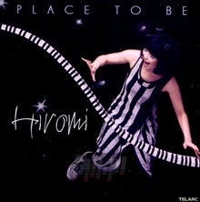 Place To Be - Hiromi - bigger Place To Be - Hiromi