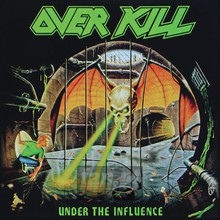 Under The Influence - Overkill