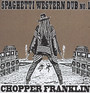 Spaghetti Western Dub No. 1 - Chopper Franklin