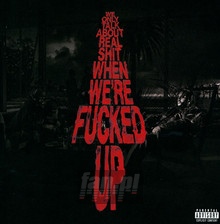 We Only Talk About Real Shit When We're Fucked Up - Bas - bigger We Only Talk About Real Shit When We're Fucked Up - Bas