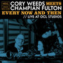 Cory Weeds Meets Champian Fulton: Every Now & Then - Cory Weeds