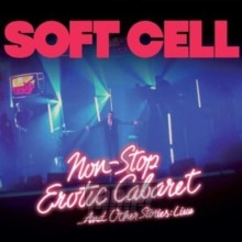 Non Stop Erotic Cabaret & Other Stories: Live - Soft Cell Non Stop Erotic Cabaret & Other Stories: Live - Soft Cell