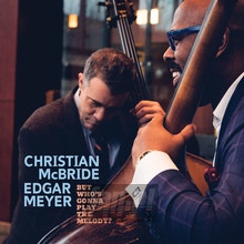 But Who's Gonna Play The Melody? - Edgar Meyer  & Christian McBride
