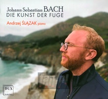 Bach: Die Kunst Der Fuge - Andrzej Ślązak - powiększ Bach: Die Kunst Der Fuge - Andrzej Ślązak