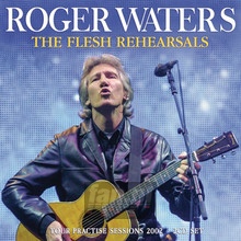The Flesh Rehearsals - Roger Waters