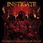 Unheeded Warnings Of Decay - Instigate