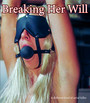 Breaking Her Will: The Director's Cut - Feature Film