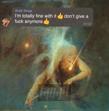 I'm Totally Fine With It Don't Give A Fuck Anymore - Arab Strap