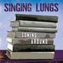 Coming Around - Singing Lungs