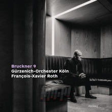 Bruckner: Symphony No. 9 In D Minor, Wab 109 - Francois Roth -Xavier & Gurzenich-Orchester Koln
