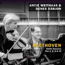 Beethoven, Violin Sonatas Nos 1, 5, 6 & 10 - Antje  Weithaas  /  Denes Varjon