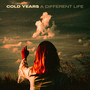 A Different Life - Cold Years