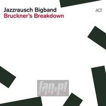 Bruckner's Breakdown - Jazzrausch Bigband