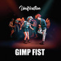 Unification - Gimp Fist