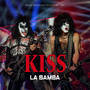 La Bamba - Kiss