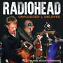 Unplugged & Unloved - Radiohead