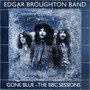 Gone Blue - The BBC Sessions - Edgar Broughton Band