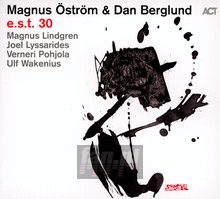 E.S.T. 30 - Magnus Ostrom & Dan Berglund - bigger E.S.T. 30 - Magnus Ostrom & Dan Berglund