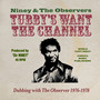 King Tubby's Wants The Channel Dubbing With The Observer 197 - Niney & The Observers