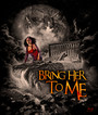 Bring Her To Me - Feature Film