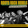Roots Rock Rebels: When Punk Met Reggae 1975-1982 - Roots Rock Rebels: When Punk Met Reggae 1975-1982
