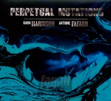 Perpetual Mutations - Gavin  Harrison  / Antoine  Fafard 