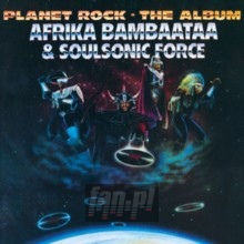 Planet Rock - The Album - Afrika Bambaataa & The Soul Sonic Force