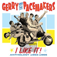 I Like It: Anthology 1963-1966 - Gerry & The Pacemakers