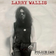 Police Car \ The Anthology - Larry Wallis Police Car \ The Anthology - Larry Wallis