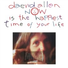 Now Is The Happiest Time Of Your Life - Allen Daevid Now Is The Happiest Time Of Your Life - Allen Daevid