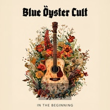 In The Beginning - Blue Oyster Cult - powiększ In The Beginning - Blue Oyster Cult