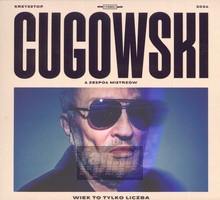 Wiek To Tylko Liczba - Krzysztof Cugowski