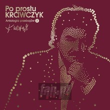 Po Prostu Krawczyk. Antologia Przebojów CZ. 2 - Krzysztof Krawczyk - bigger Po Prostu Krawczyk. Antologia Przebojów CZ. 2 - Krzysztof Krawczyk