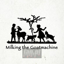 - Milking The Goat Machine - bigger - Milking The Goat Machine