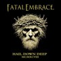 Hail Down Deep - Fatal Embrace