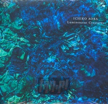 Luminescent Creatures - Ichiko Aoba