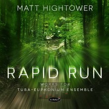 Rapid Run: Works For Tuba-Euphonium Ensemble - Matt Hightower Rapid Run: Works For Tuba-Euphonium Ensemble - Matt Hightower