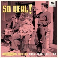 So Real! - Colonial Rockers From Chapel Hill, NC - V/A So Real! - Colonial Rockers From Chapel Hill, NC - V/A