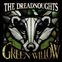 Green Willow - Dreadnoughts