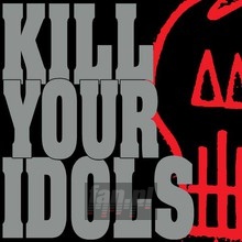 No Gimmicks Needed - Kill Your Idols