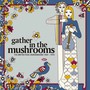 Gather In The Mushrooms- The British Folk Underground 1969-1 - V/A