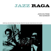 Jazz Raga Spiritual Exploration Of The Two Greatest Melodic - John Coltrane  /  Ravi Shankar