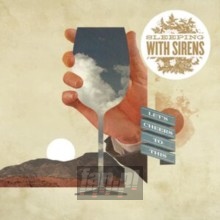Let's Cheers To This - Sleeping With Sirens Let's Cheers To This - Sleeping With Sirens