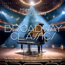 Broadway Classics - Michel Legrand Broadway Classics - Michel Legrand