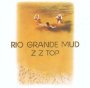 Rio Grande Mud - ZZ Top