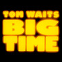 Big Time - Tom Waits