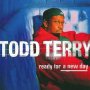 Ready For A New Day - Todd Terry