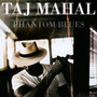 Phantom Blues - Taj Mahal